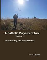 A Catholic Prays Scripture: concerning the sacraments