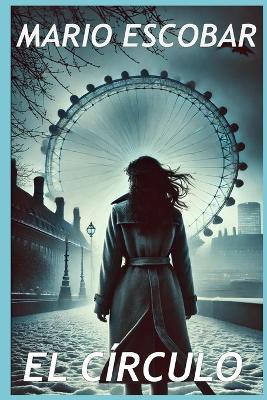 El Circulo: La novelas mas inquietante desde "El Silencio de los Corderos" - Mario Escobar - cover