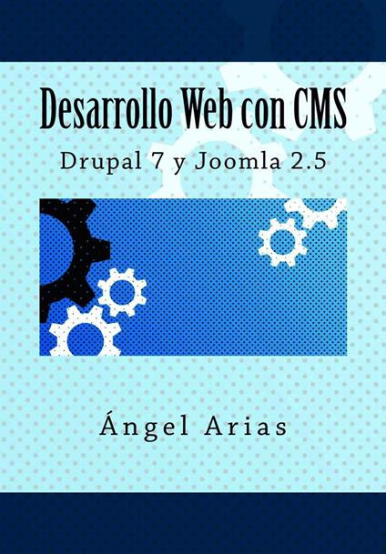 Desarrollo Web con CMS: Drupal 7 y Joomla 2.5