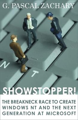 Showstopper!: The Breakneck Race to Create Windows NT and the Next Generation at Microsoft - G. Pascal Zachary - cover