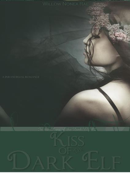 Kiss of the Dark Elf - In the Arms of the Dark Elf #2 (paranormal romance)