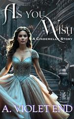 As You Wish, a Cinderella story & erotic romance