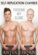 Self-Replication Chamber - Fucking my Clone (short story, gay, sex, anal, rough, self love)