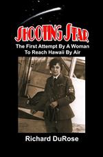 Shooting Star: The First Attempt by a Woman to Reach Hawaii by Air