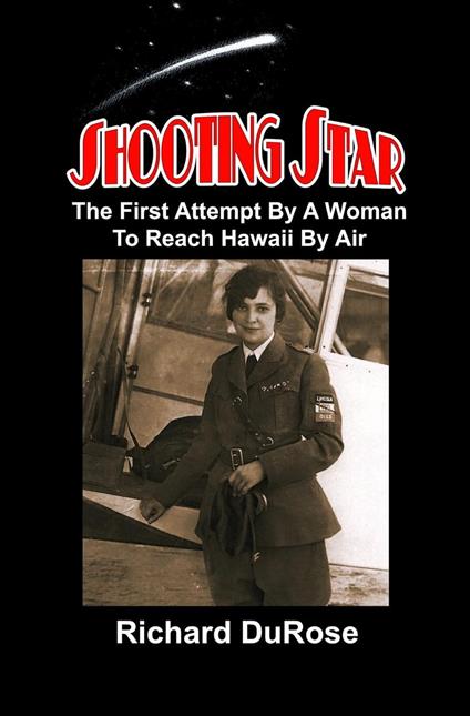 Shooting Star: The First Attempt by a Woman to Reach Hawaii by Air