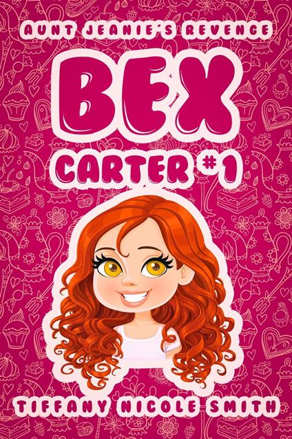 Bex Carter 1: Aunt Jeanie's Revenge - Tiffany Nicole Smith - ebook