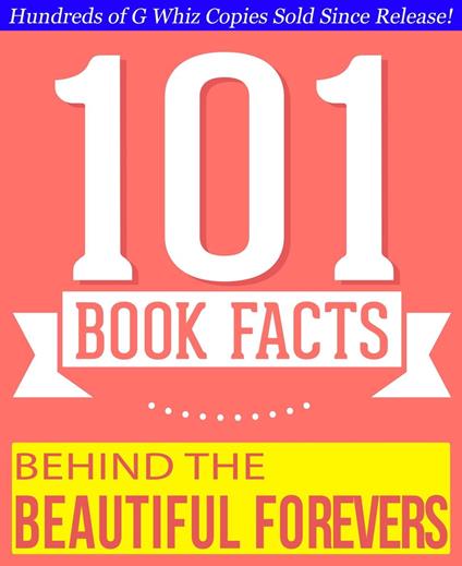 Behind the Beautiful Forevers - 101 Amazing Facts You Didn't Know