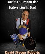 Don't Tell Mom The Babysitter Is Dad