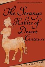 The Strange Habits of Desert Centaurs