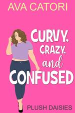 Curvy, Crazy, and Confused