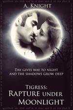 Tigress Book II, Part #1: Rapture under Moonlight