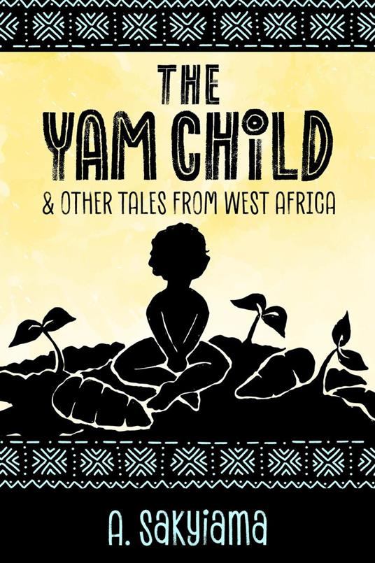 The Yam Child and Other Tales From West Africa