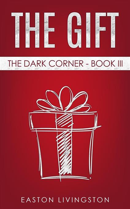 The Gift: The Dark Corner - Book III
