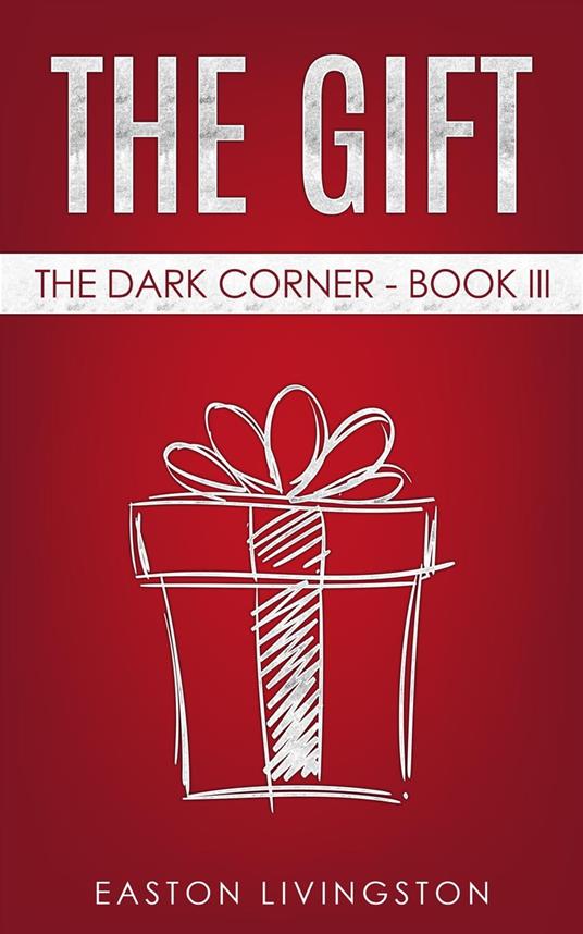 The Gift: The Dark Corner - Book III