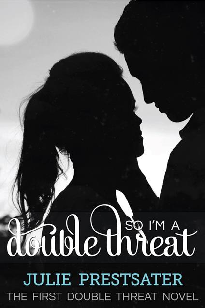 So I'm A Double Threat - Julie Prestsater - ebook