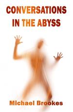Conversations in the Abyss