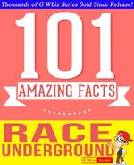 The Race Underground - 101 Amazing Facts You Didn't Know