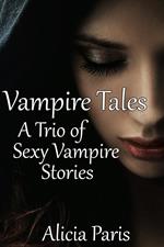 Vampire Tales: A Trio of Adult Vampire Stories (MF Paranormal Erotica)