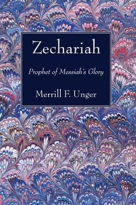 Zechariah - Merrill F Unger - cover