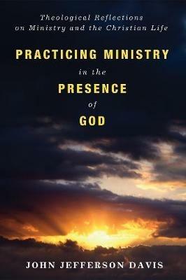 Practicing Ministry in the Presence of God - John Jefferson Davis - cover