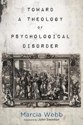 Toward a Theology of Psychological Disorder - Marcia Webb - cover