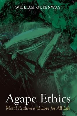 Agape Ethics - William Greenway - cover