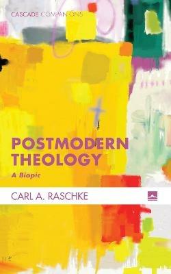 Postmodern Theology - Carl a Raschke - cover