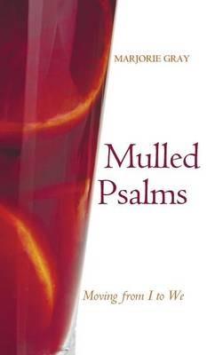 Mulled Psalms: Moving from I to We - Marjorie Gray - cover