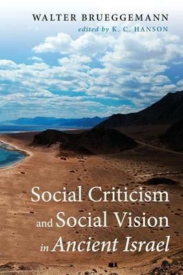 Social Criticism and Social Vision in Ancient Israel - Walter Brueggemann - cover