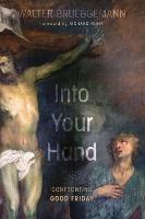 Into Your Hand - Walter Brueggemann - cover
