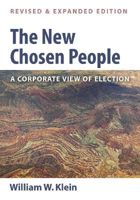 The New Chosen People, Revised and Expanded Edition - William W Klein - cover