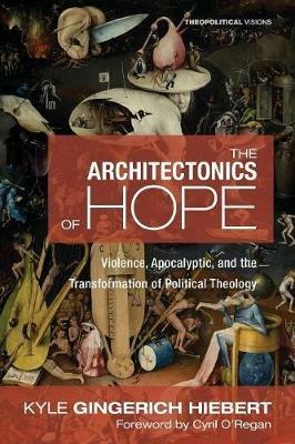 The Architectonics of Hope - Kyle Gingerich Hiebert - cover