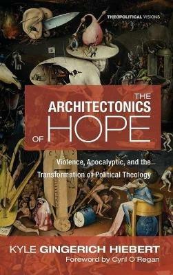 The Architectonics of Hope - Kyle Gingerich Hiebert - cover