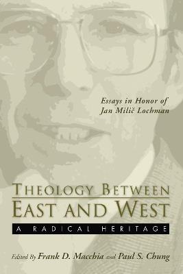 Theology Between the East and West: A Radical Legacy - cover