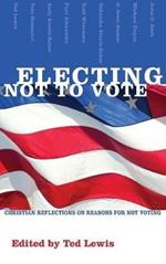 Electing Not to Vote: Christian Reflections on Reasons for Not Voting