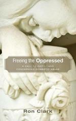 Freeing the Oppressed: A Call to Christians Concerning Domestic Abuse