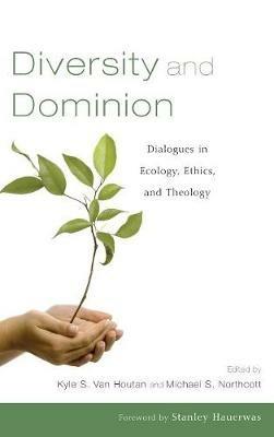 Diversity and Dominion: Dialogues in Ecology, Ethics, and Theology - cover