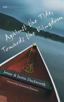 Against the Tide, Towards the Kingdom - Jenny Duckworth,Justin Duckworth - cover