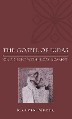 The Gospel of Judas: On a Night with Judas Iscariot - Marvin W Meyer - cover
