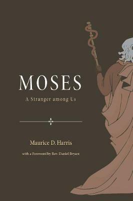 Moses: A Stranger Among Us - Maurice D Harris - cover