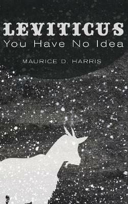 Leviticus: You Have No Idea - Maurice D Harris - cover