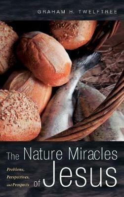 The Nature Miracles of Jesus: Problems, Perspectives, and Prospects - cover