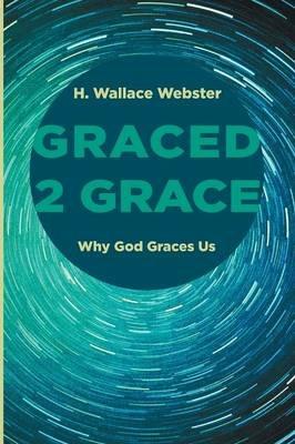 Graced 2 Grace - H Wallace Webster - cover