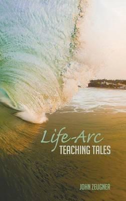 Life-ARC Teaching Tales - John Zeugner - cover