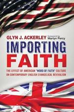 Importing Faith: The Effect of American Word of Faith Culture on Contemporary English Evangelical Revivalism