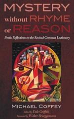 Mystery Without Rhyme or Reason: Poetic Reflections on the Revised Common Lectionary