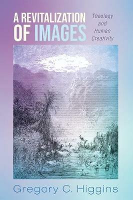 A Revitalization of Images - Gregory C Higgins - cover