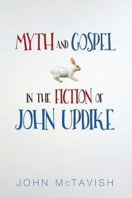 Myth and Gospel in the Fiction of John Updike - John McTavish - cover