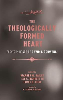 The Theologically Formed Heart: Essays in Honor of David J. Gouwens - cover