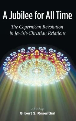 A Jubilee for All Time: The Copernican Revolution in Jewish-Christian Relations - cover
